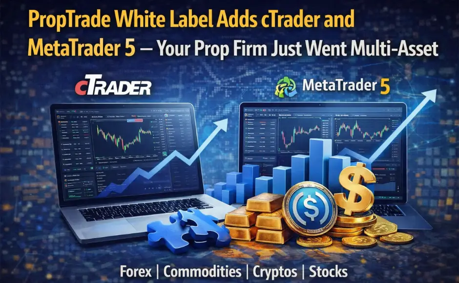 PropTrade White Label Adds cTrader and MetaTrader 5 - Your Prop Firm Just Went Multi-Asset